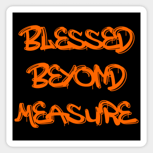 Blessed Beyond Measure | Feeling blessed Magnet